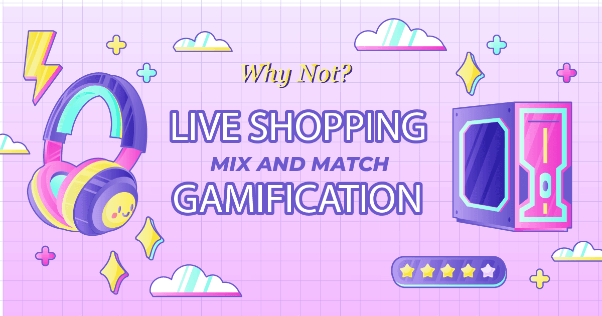 Khi Live Shopping “Mix and Match” Gamification: Sự kết hợp độc đáo trong trải nghiệm mua sắm trực tuyến