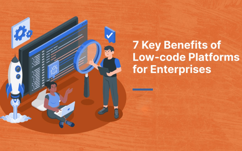 7 lợi ích hàng đầu của nền tảng Low-Code và lý do do vì sao bạn nên chọn nó