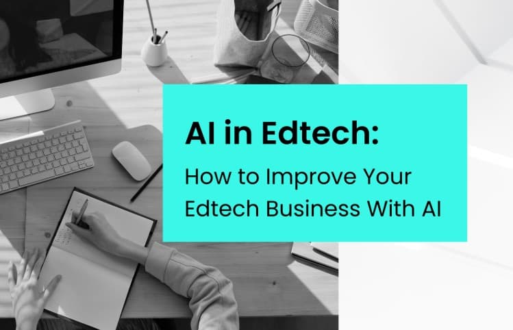 AI trong EdTech: Ưu điểm và Phương pháp ứg dụng